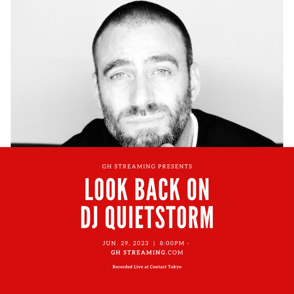 6/29 (Thu.) GH STREAMING presents LOOK BACK ON DJ Quietstorm
