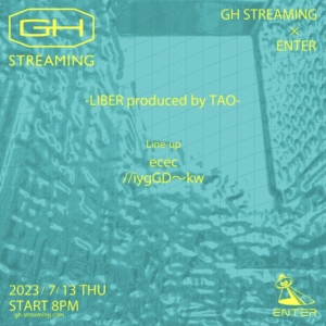 7/13 (Thu.) GH STREAMING × ENTER