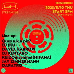 8/10 (Thu.) GH STREAMING × ENTER | GOLDEN FACTORY  session#00
