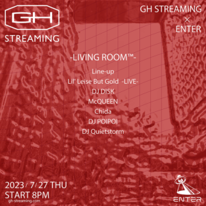 7/27 (Thu.) GH STREAMING × ENTER | LIVING ROOM™