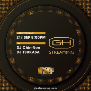 9/21 (Thu.)  GH STREAMING×DJ BAR & LOUNGE WREP DJ Chin-Nen , DJ TSUKASA